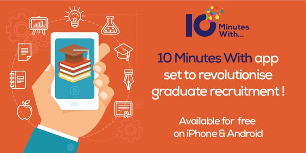 10 Minutes With launches mobile app to revolutionise global graduate job search & recruitment