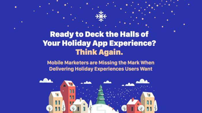 Survey Shows Consumers Value Mobile Holiday Campaigns, Yet Digital Marketers Are Missing Key Opportunities