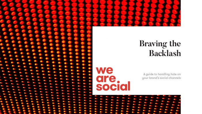 We Are Social launches ‘Braving the Backlash’ – a guide to help brands tackle hate speech online