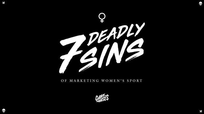 Dark Horses Launches 7 Deadly Sins Of Marketing Women’s Sport Paper