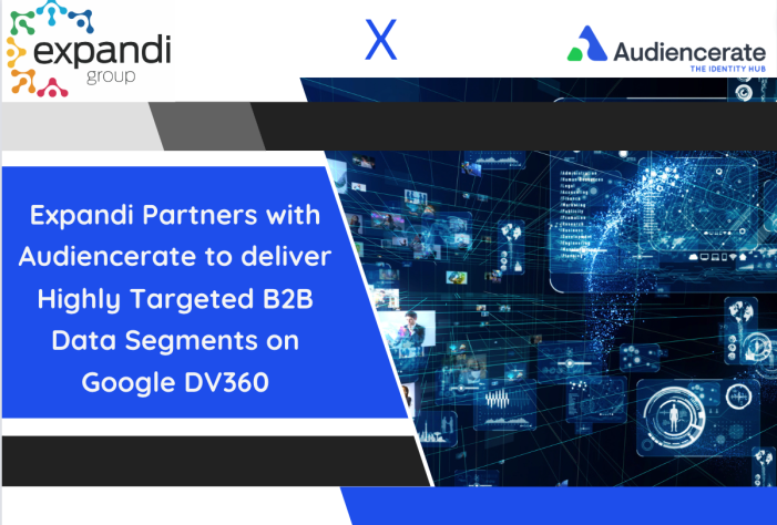 EXPANDI GROUP PARTNERS WITH AUDIENCERATE TO DELIVER HIGHLY TARGETED B2B DATA SEGMENTS ON GOOGLE DV360