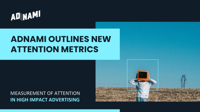 Adnami outlines new metrics for the measurement of attention in high impact advertising