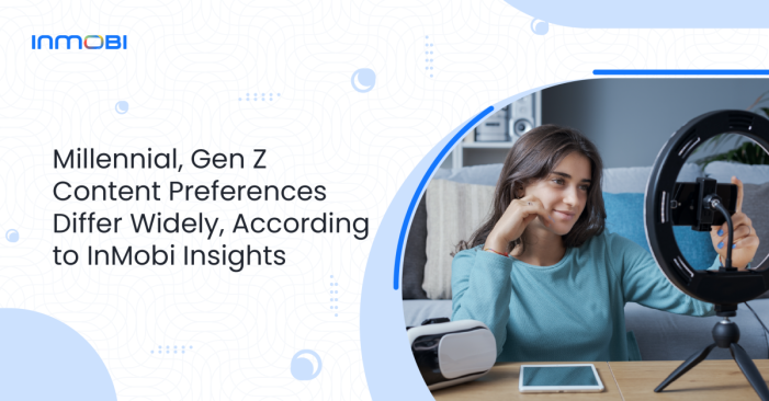 Gen Z Significantly Prefers User-Generated Content, Older Millennials Lean Toward Streaming, InMobi Insights Survey Shows