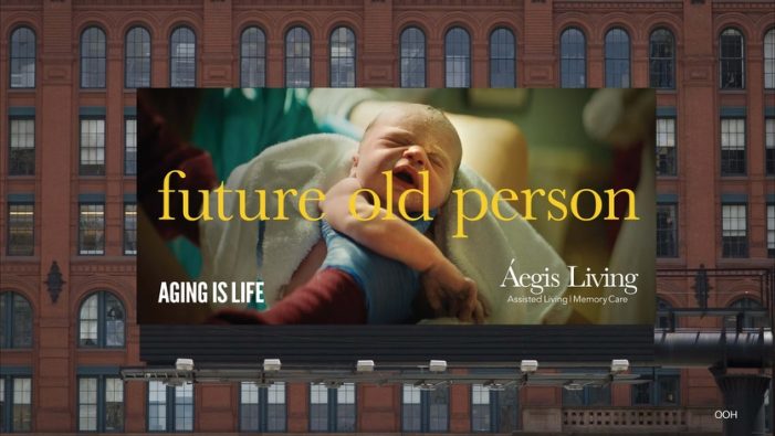 With Ageism Front-And-Center In The News, New Aegis Living Campaign Created By Little Hands Of Stone Challenges Notions Of Getting Old