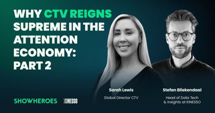 CTV’S UNSTOPPABLE RISE: NEW STUDY BY SHOWHEROES GROUP AND KINESSO REVEALS KEY TRENDS IN VIDEO AD ENGAGEMENT ACROSS EUROPE