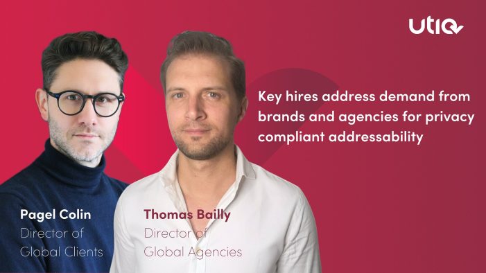 Utiq makes key hires to address demand from brands and agencies for privacy compliant addressability